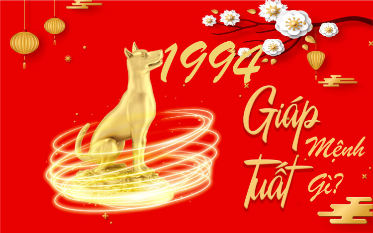 Tổng quan tuổi giáp tuất sinh năm 1994