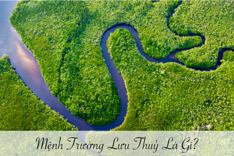 Mệnh Trường Lưu Thủy có nghĩa là dòng nước chảy dài
