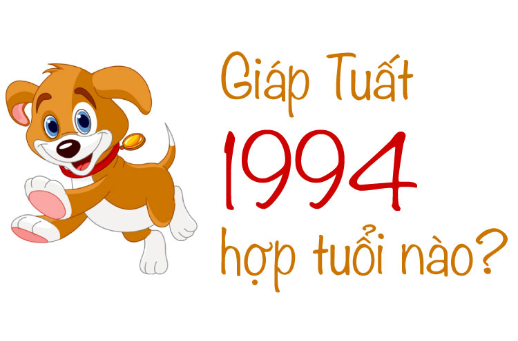 tuổi giáp tuất 1994 hợp tuổi nào